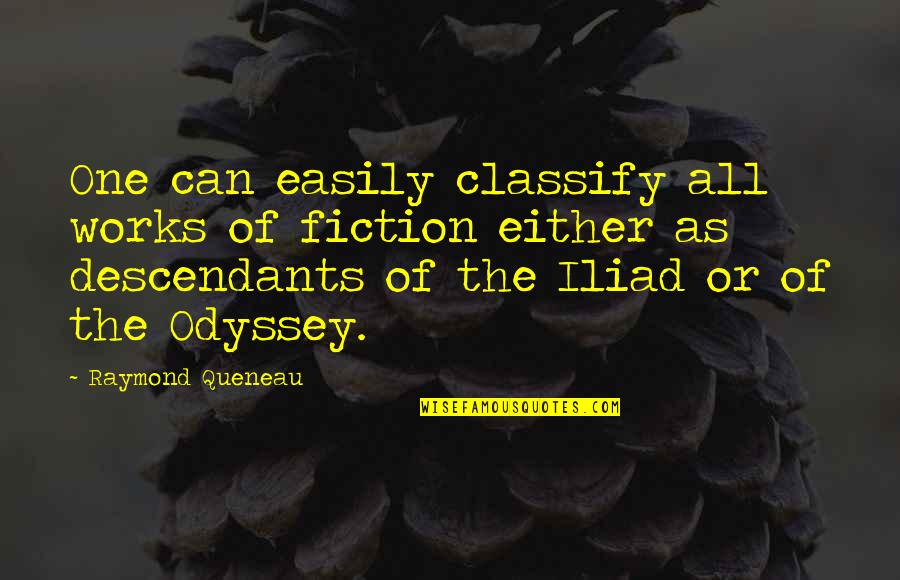 Descendants Quotes By Raymond Queneau: One can easily classify all works of fiction