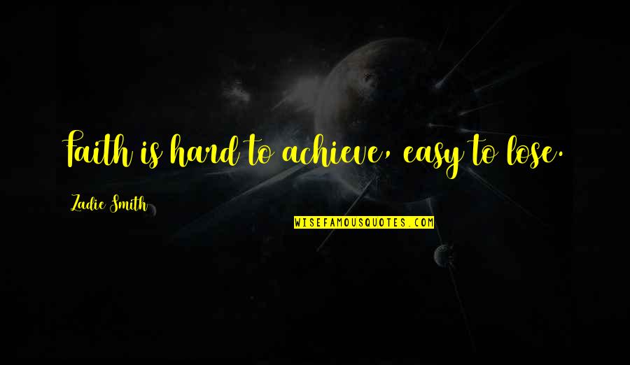 Descendants Scottie Quotes By Zadie Smith: Faith is hard to achieve, easy to lose. Descendants Scottie Quotes By Zadie Smith: Faith is hard to achieve, easy to lose.