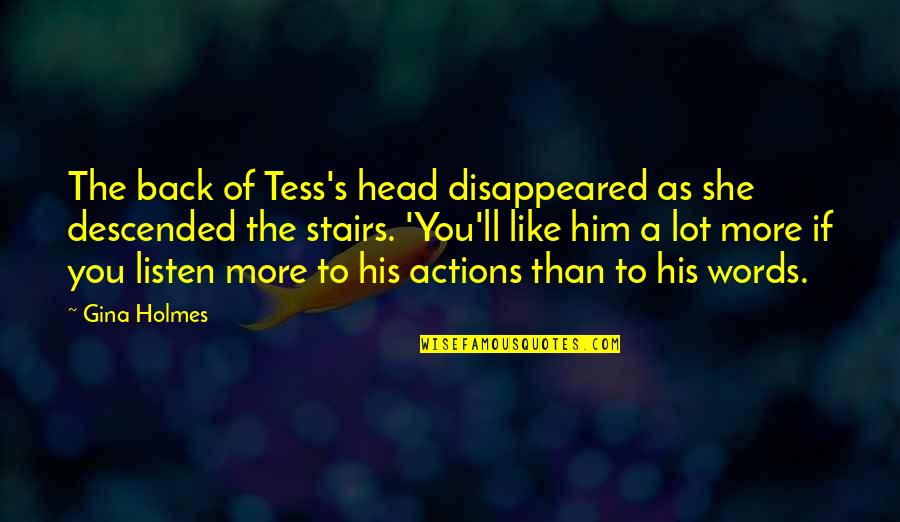 Descended Quotes By Gina Holmes: The back of Tess's head disappeared as she