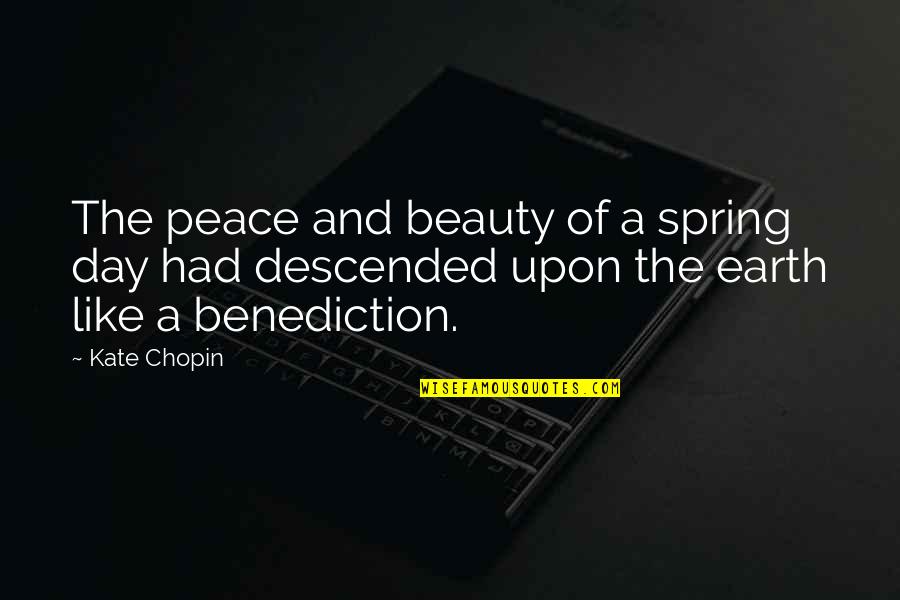 Descended Quotes By Kate Chopin: The peace and beauty of a spring day