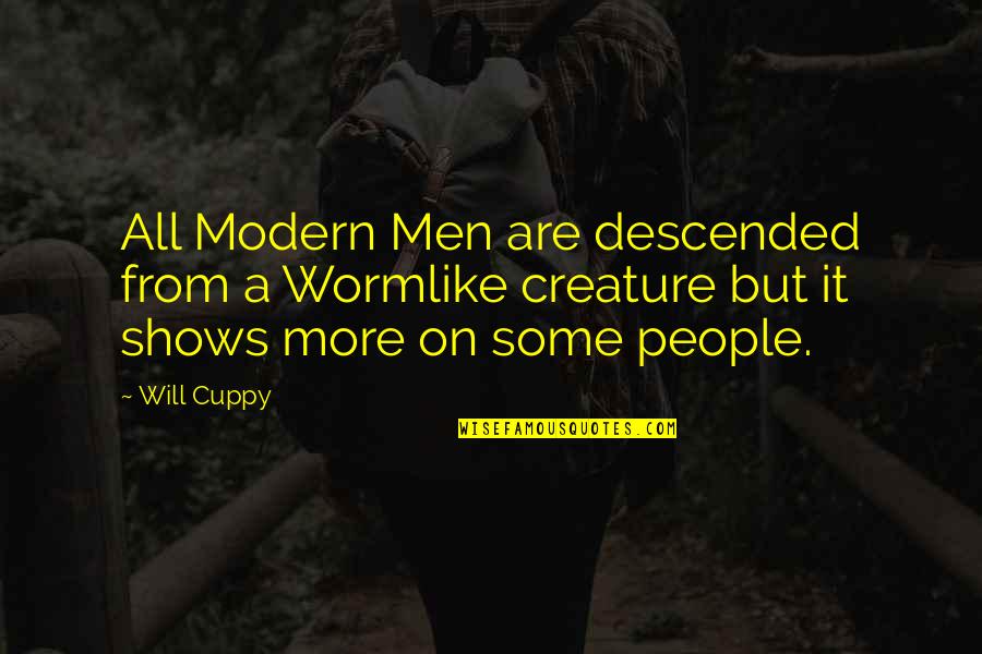 Descended Quotes By Will Cuppy: All Modern Men are descended from a Wormlike