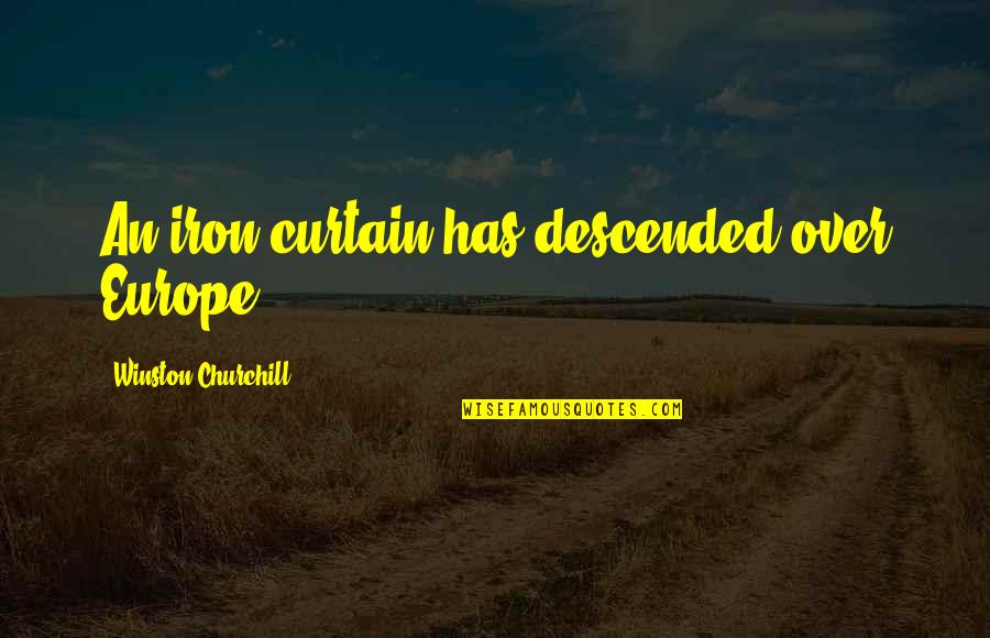 Descended Quotes By Winston Churchill: An iron curtain has descended over Europe.