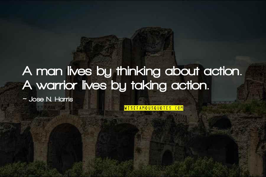 Descenduclick Quotes By Jose N. Harris: A man lives by thinking about action. A