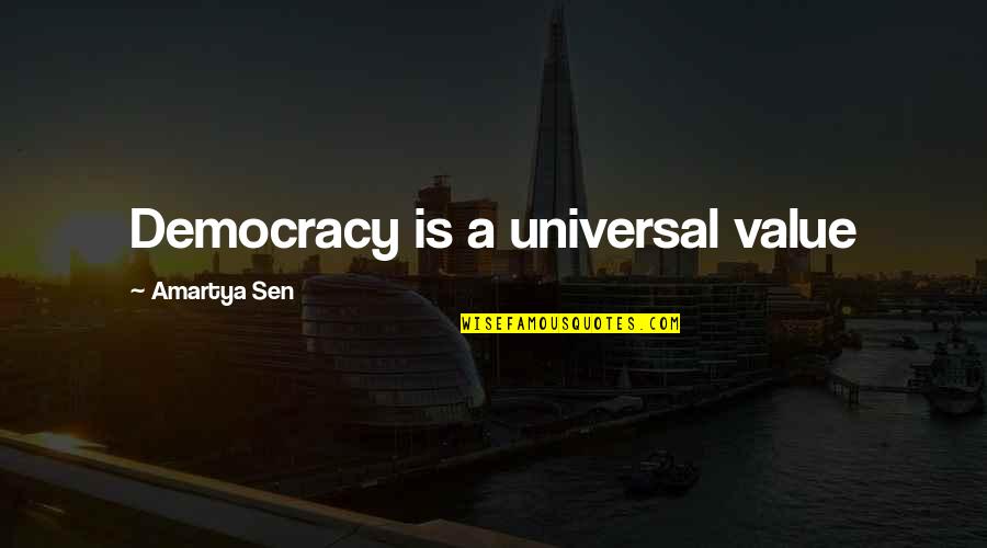 Descensus Uteri Quotes By Amartya Sen: Democracy is a universal value