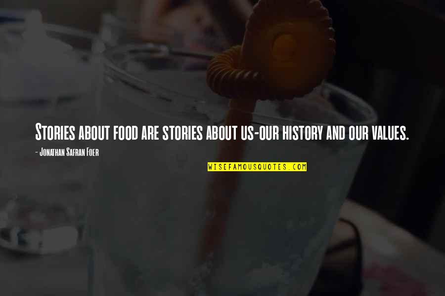 Descent Into Hell Quotes By Jonathan Safran Foer: Stories about food are stories about us-our history