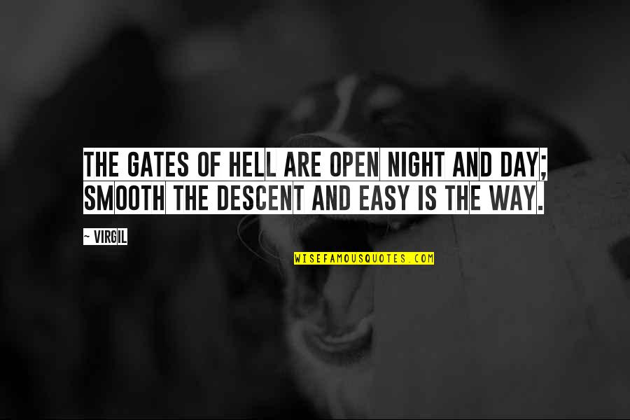 Descent Into Hell Quotes By Virgil: The gates of Hell are open night and