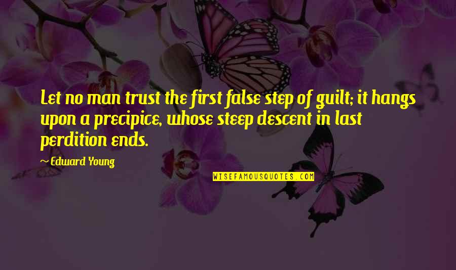 Descent Man Quotes By Edward Young: Let no man trust the first false step