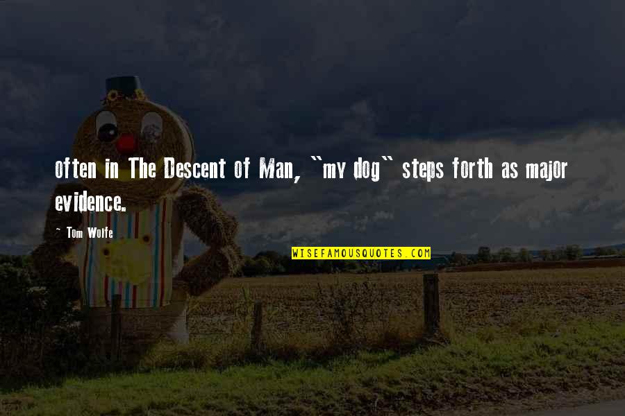 Descent Man Quotes By Tom Wolfe: often in The Descent of Man, "my dog"