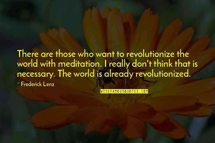 Descent Picture Quotes By Frederick Lenz: There are those who want to revolutionize the