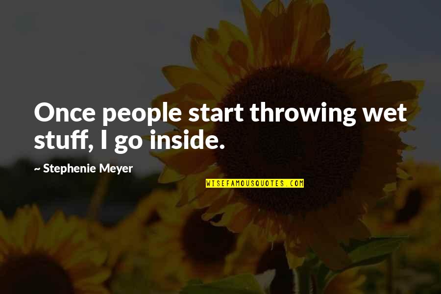 Deschacht Pvc Quotes By Stephenie Meyer: Once people start throwing wet stuff, I go