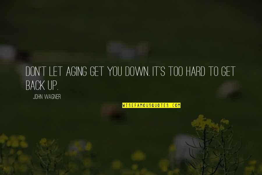 Deschain Winery Quotes By John Wagner: Don't let aging get you down. It's too