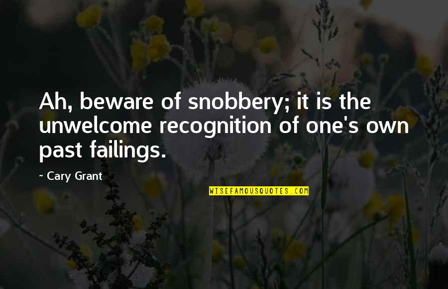 Deschanel Pronunciation Quotes By Cary Grant: Ah, beware of snobbery; it is the unwelcome