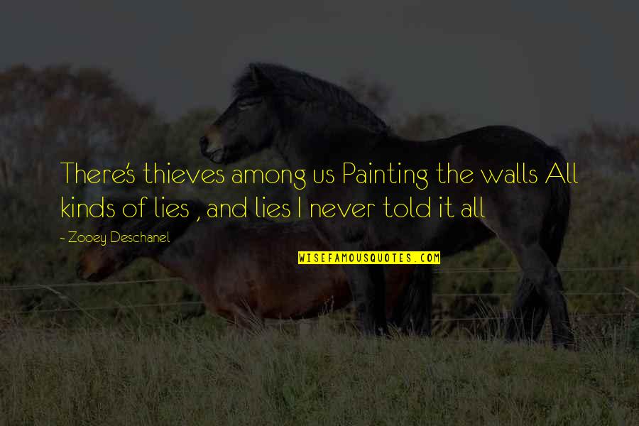 Deschanel Quotes By Zooey Deschanel: There's thieves among us Painting the walls All