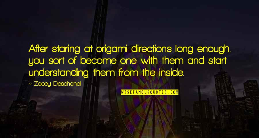 Deschanel Quotes By Zooey Deschanel: After staring at origami directions long enough, you
