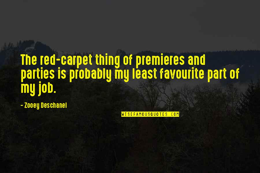 Deschanel Quotes By Zooey Deschanel: The red-carpet thing of premieres and parties is