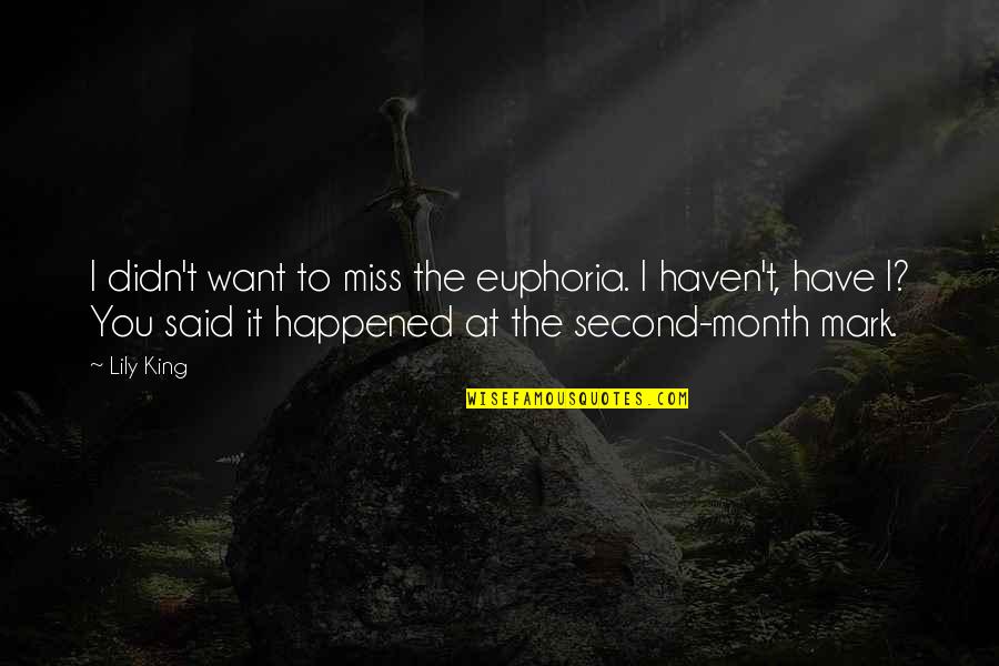 Descheemaeker Nmbs Quotes By Lily King: I didn't want to miss the euphoria. I Descheemaeker Nmbs Quotes By Lily King: I didn't want to miss the euphoria. I