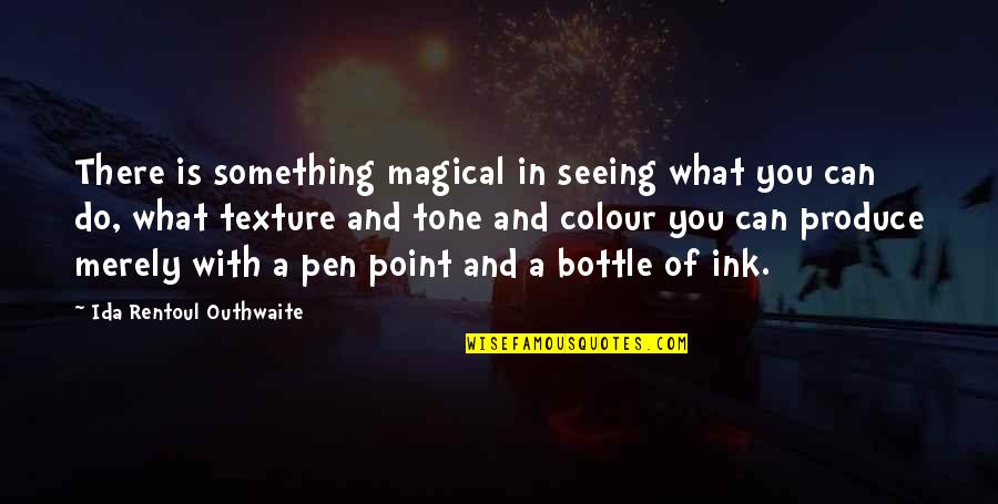 Deschis Dex Quotes By Ida Rentoul Outhwaite: There is something magical in seeing what you Deschis Dex Quotes By Ida Rentoul Outhwaite: There is something magical in seeing what you