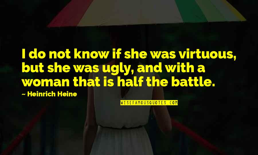 Deschler Bethlehem Quotes By Heinrich Heine: I do not know if she was virtuous, Deschler Bethlehem Quotes By Heinrich Heine: I do not know if she was virtuous,
