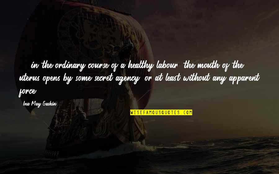 Deschler Sohn Quotes By Ina May Gaskin: ... in the ordinary course of a healthy Deschler Sohn Quotes By Ina May Gaskin: ... in the ordinary course of a healthy