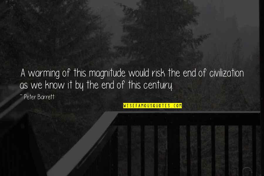 Deschler Sohn Quotes By Peter Barrett: A warming of this magnitude would risk the Deschler Sohn Quotes By Peter Barrett: A warming of this magnitude would risk the