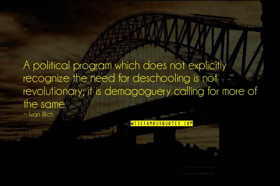 Deschooling Quotes By Ivan Illich: A political program which does not explicitly recognize