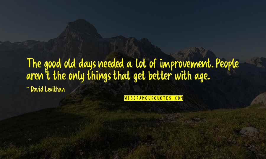 Descida Do Espirito Quotes By David Levithan: The good old days needed a lot of