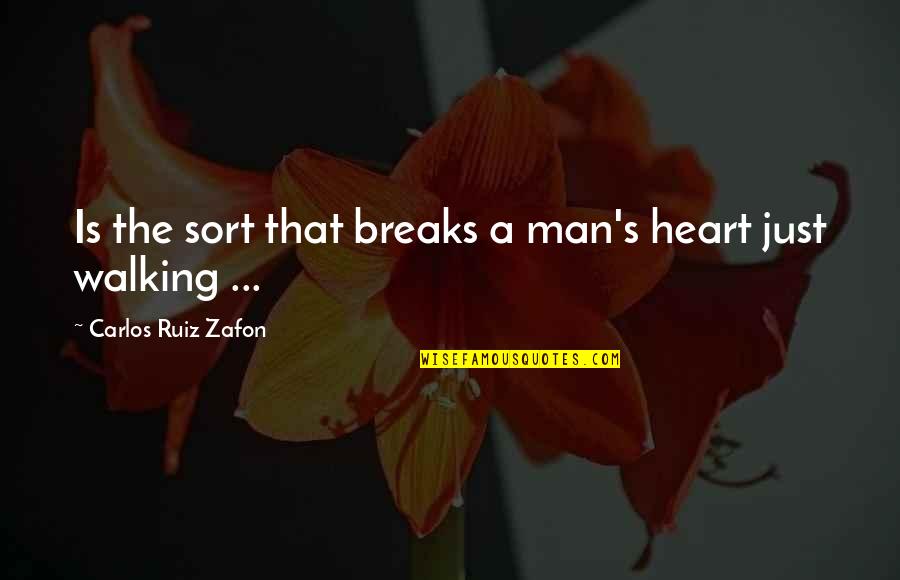 Desciende Miel Quotes By Carlos Ruiz Zafon: Is the sort that breaks a man's heart