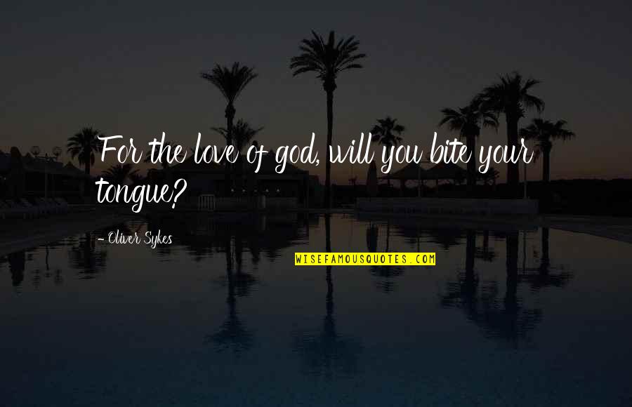 Descifrado En Quotes By Oliver Sykes: For the love of god, will you bite Descifrado En Quotes By Oliver Sykes: For the love of god, will you bite