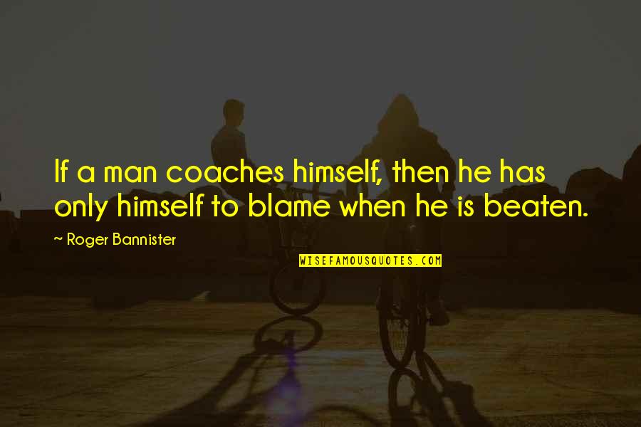 Descoberto Sinonimo Quotes By Roger Bannister: If a man coaches himself, then he has