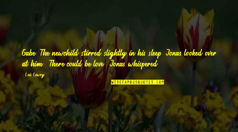 Descompunere Termica Quotes By Lois Lowry: Gabe?"The newchild stirred slightly in his sleep. Jonas