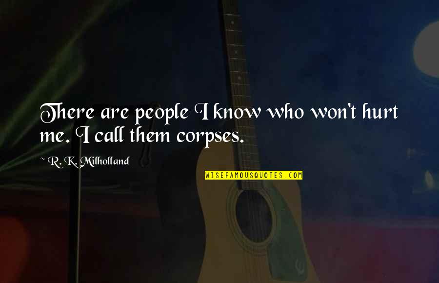 Desconcierto Lunar Quotes By R. K. Milholland: There are people I know who won't hurt
