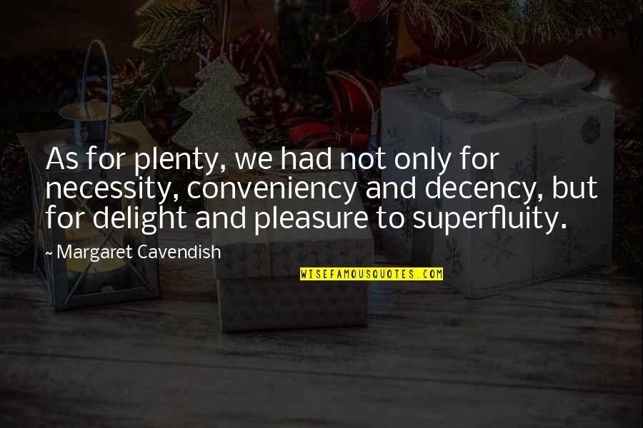 Desconectar En Quotes By Margaret Cavendish: As for plenty, we had not only for