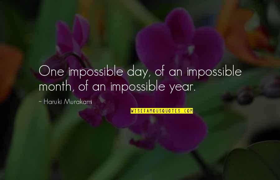 Desconexion Sideral Significado Quotes By Haruki Murakami: One impossible day, of an impossible month, of