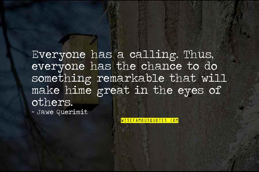 Desconfio Es Quotes By Jawe Querimit: Everyone has a calling. Thus, everyone has the