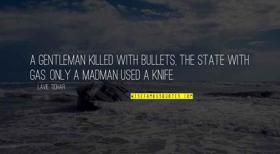 Desconfio Hasta Quotes By Lavie Tidhar: A gentleman killed with bullets, the state with