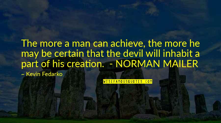 Desconocer In English Quotes By Kevin Fedarko: The more a man can achieve, the more