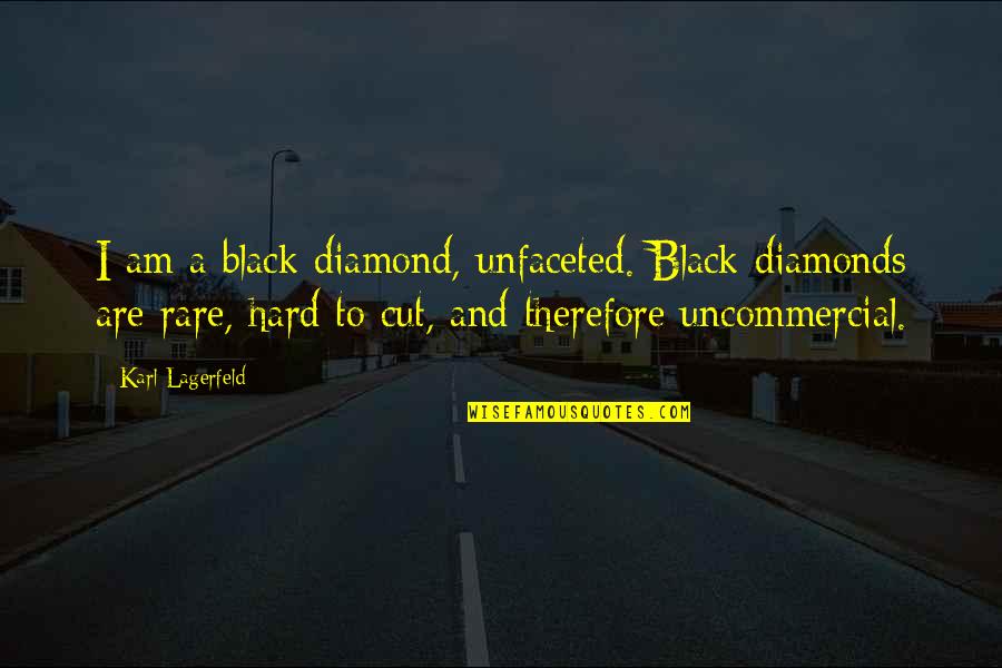 Desconocido Pelicula Quotes By Karl Lagerfeld: I am a black diamond, unfaceted. Black diamonds Desconocido Pelicula Quotes By Karl Lagerfeld: I am a black diamond, unfaceted. Black diamonds