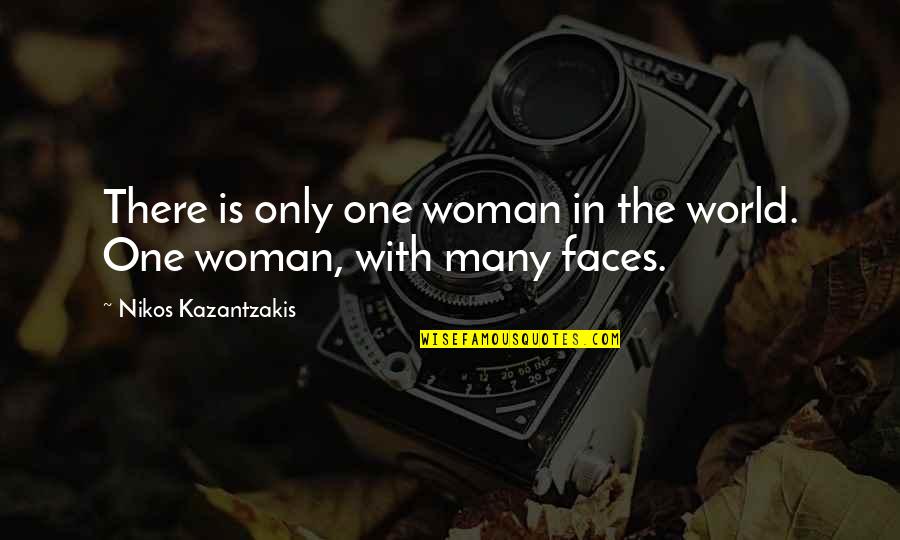 Descontentamento Social Quotes By Nikos Kazantzakis: There is only one woman in the world.