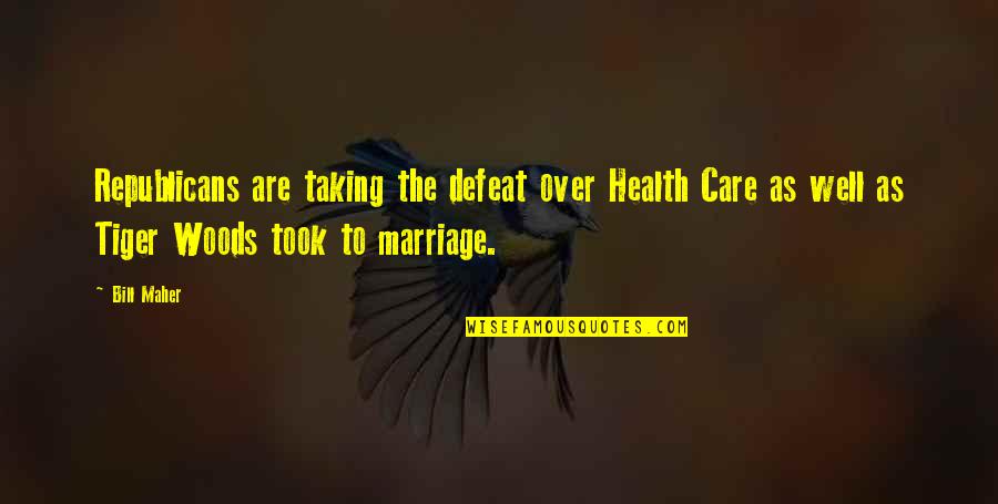 Descontento Significado Quotes By Bill Maher: Republicans are taking the defeat over Health Care Descontento Significado Quotes By Bill Maher: Republicans are taking the defeat over Health Care