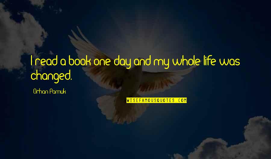 Descontento Significado Quotes By Orhan Pamuk: I read a book one day and my Descontento Significado Quotes By Orhan Pamuk: I read a book one day and my