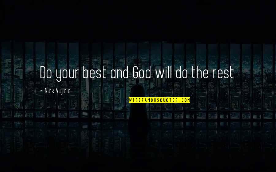 Descoperit De Cont Quotes By Nick Vujicic: Do your best and God will do the