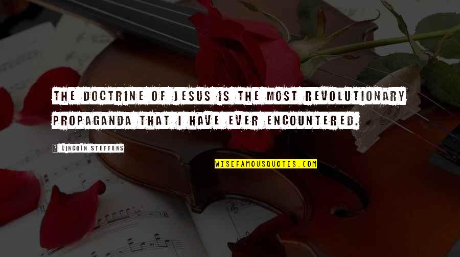 Descoperit Sinonim Quotes By Lincoln Steffens: The doctrine of Jesus is the most revolutionary