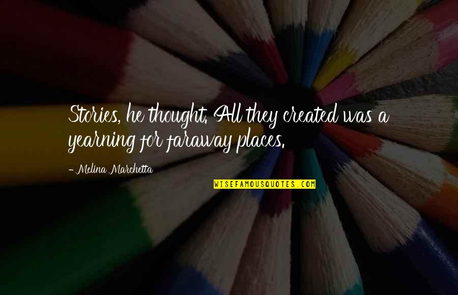 Descoto Engineering Quotes By Melina Marchetta: Stories, he thought. All they created was a Descoto Engineering Quotes By Melina Marchetta: Stories, he thought. All they created was a