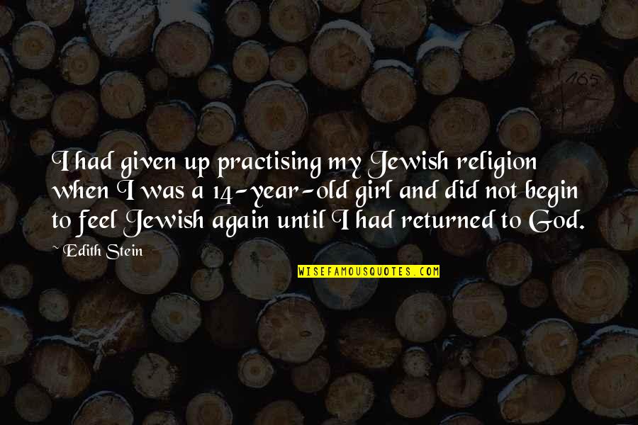 Descrbie Quotes By Edith Stein: I had given up practising my Jewish religion