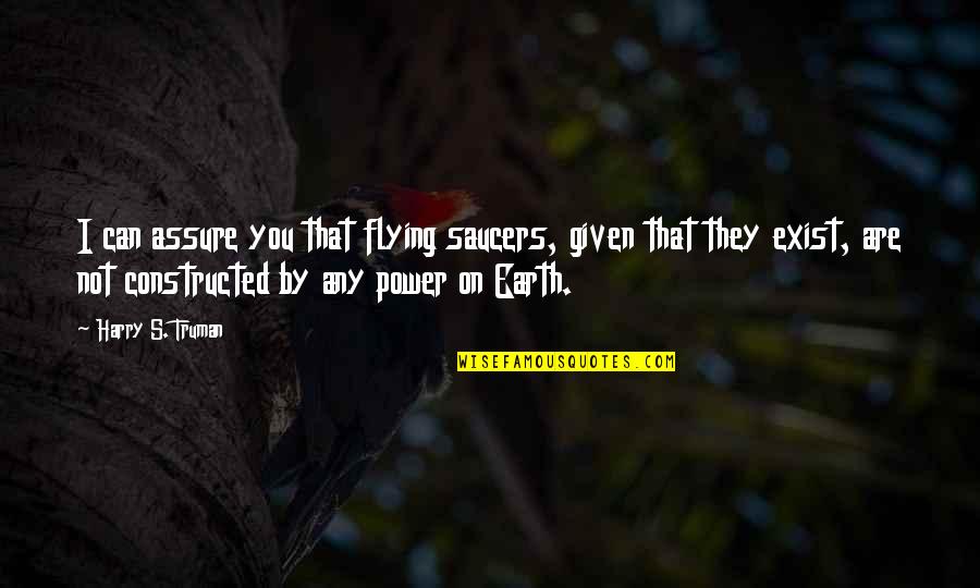 Descreva Cada Quotes By Harry S. Truman: I can assure you that flying saucers, given Descreva Cada Quotes By Harry S. Truman: I can assure you that flying saucers, given