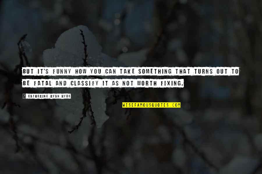 Descreva Sua Quotes By Catherine Ryan Hyde: But it's funny how you can take something