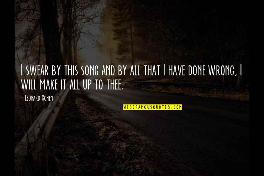 Descrever Em Quotes By Leonard Cohen: I swear by this song and by all