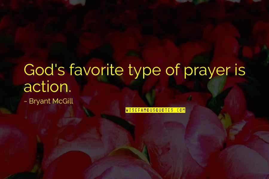 Descrever O Quotes By Bryant McGill: God's favorite type of prayer is action.