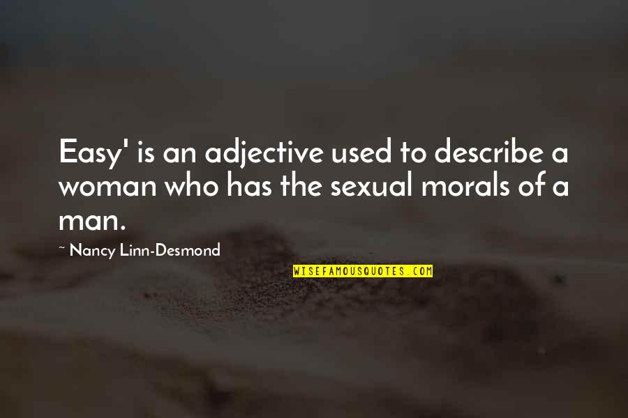 Describe A Woman Quotes By Nancy Linn-Desmond: Easy' is an adjective used to describe a