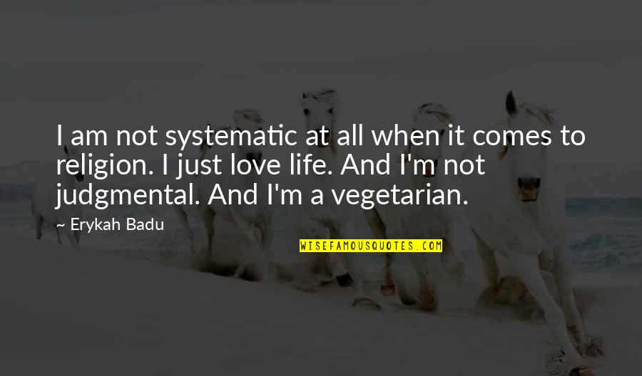 Describe Man With Mustache Quotes By Erykah Badu: I am not systematic at all when it
